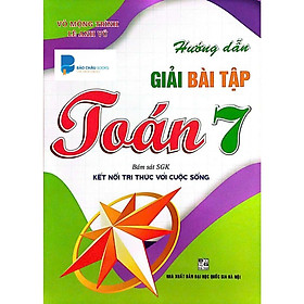 Hướng Dẫn Giải Bài Tập Toán 7 (Bám Sát SGK Kết Nỗi Tri Thức Với Cuộc Sống) HA