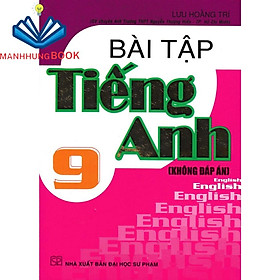 Sách - Bài Tập Tiếng Anh 9 (Không Đáp Án, Lưu Hoằng Trí - Tái Bản )