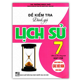 Sách - Đề Kiểm Tra Đánh Giá Lịch Sử Lớp 7 ( Biên soạn theo chương trình GDPT mới )