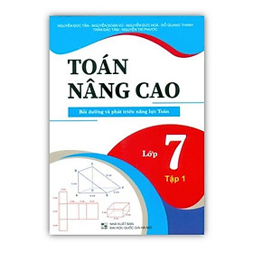 Sách - Toán Nâng Cao Bồi Dưỡng Và Phát Triển Năng Lực Lớp 7 Tập 1 (NM)
