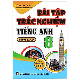 Bài Tập Trắc Nghiệm Tiếng Anh 8 Không Đáp Án