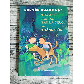 Thám Tử Hai Da, Tàu Lá Chuối Và Thằng Giôn