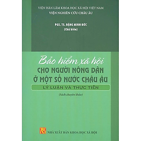 Sách - Bảo Hiểm Xã Hội Cho Người Nông Dân Ở Một Số Nước Châu Âu - Lý Luận Và Thực Tiễn