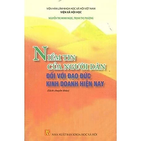 Sách - Niềm tin của người dân đối với đạo đức kinh doanh hiện nay - KHXH