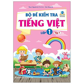 Bộ Đề Kiểm Tra Tiếng Việt Lớp 1 - Tập 1 (Kết Nối)