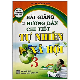 Bài Giảng & Hướng Dẫn Chi Tiết Tự Nhiên Và Xã Hội Lơp 3 ( Tái Bản )