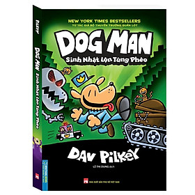 Sách - Dog Man - Sinh Nhật Lộn Tùng Phèo - Tập 2 - Minh Thắng