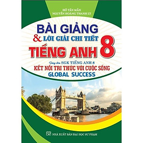 Bài giảng và lời giải chi tiết tiếng anh 8 (Kết nối tri thức với cuộc sống) (HA-MK)