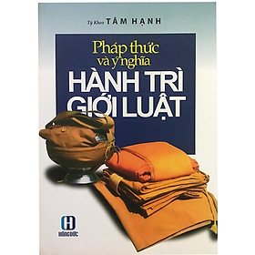 Sách - Pháp Thức Và Ý Nghĩa Hành Trì Giới Luật - Chính Thông Book