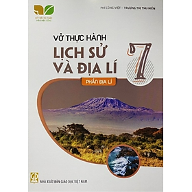 Sách - Vở thực hành Lịch sử và Địa lí 7, Phần địa lí (Kết nối tri thức với cuộc sống)