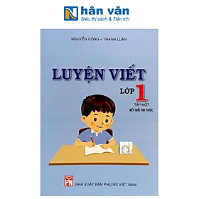 Luyện Viết Lớp 1 - Tập 1 (Kết Nối Tri Thức)