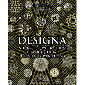 DESIGNA - Những Bí Quyết Kỹ Thuật Của Nghệ Thuật Thị Giác Truyền Thống - Nhiều tác giả - TS. Tô Bá Vân dịch - (bìa mềm)