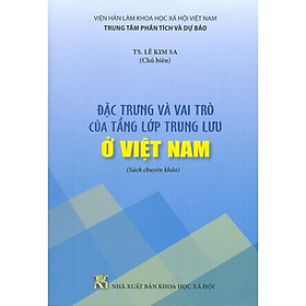 Sách - Đặc Trưng Và Vai Trò Của Tầng Lớp Trung Lưu Ở Việt Nam