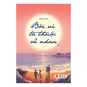 Sách: Bởi Vì Ta Thuộc Về Nhau ( Tái Bản )