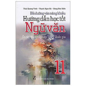 Bồi Dưỡng Văn Năng Khiếu - Hướng Dẫn Học Tốt Ngữ Văn 11