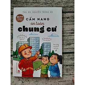 15 BÍ KÍP GIÚP TỚ AN TOÀN - CẨM NANG AN TOÀN CHUNG CƯ