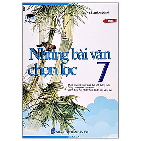 Nhũng Bài Văn Chọn Lọc 7 (Dùng Chung Cho 3 Bộ Sách)