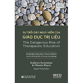 Sách - Sự Trỗi Dậy Nguy Hiểm Của Giáo Dục Trị Liệu - Pace Books