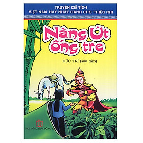 Sách - Truyện Cổ Tích Việt Nam Hay Nhất Dành Cho Thiếu Nhi - Nàng Út Ống Tre - Chính Thông Book