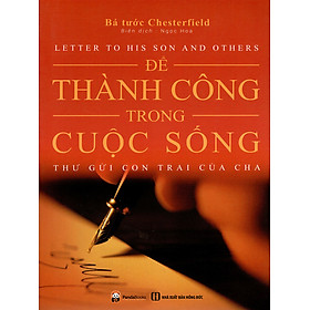 Để Thành Công Trong Cuộc Sống - Thư Gửi Con Trai Của Cha