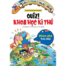 Quiz! Khoa Học Kì Thú: Khám Phá Trái Đất (Tái Bản 2024)