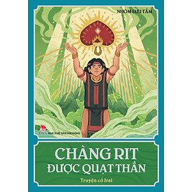 Chàng Rit Được Quạt Thần - Truyện Cổ Jrai
