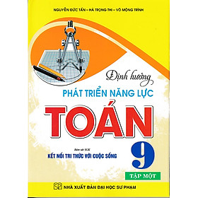 Định hướng phát triển năng lực Toán 9 - Kết nối tri thức - Tập 1