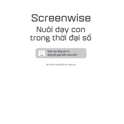 Sách - Screenwise: Nuôi dạy con trong thời đại số (Nhã Nam HCM)