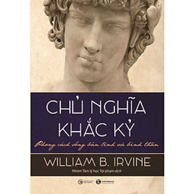 Chủ Nghĩa Khắc Kỷ - Phong Cách Sống Bản Lĩnh Và Bình Thản