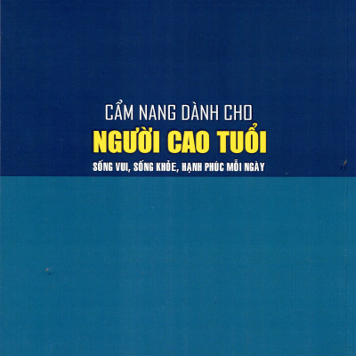 Cẩm Nang Pháp Luật - Luật Người Cao Tuổi Và Những Chế Độ, Chính Sách Bảo Trợ Dành Cho Người Cao Tuổi