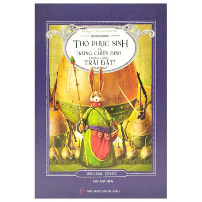 Thỏ Phục Sinh & Trứng Chiến Binh Trong Lòng Trái Đất - William Joyce - NXB Đà Nẵng
