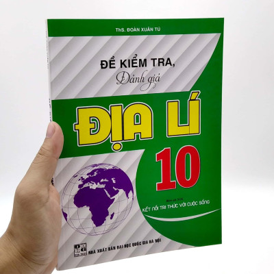 Đề Kiểm Tra, Đánh Giá Địa Lí 10 (Bám Sát SGK Kết Nối Tri Thức Với Cuộc Sống)