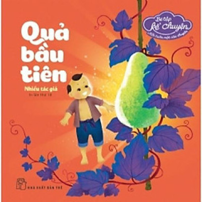 Sách - Bé Tập Kể Chuyện - Quả Bầu Tiên - NXB Trẻ