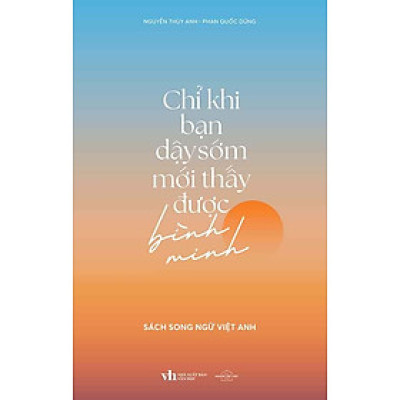 Chỉ Khi Bạn Dậy Sớm Mới Thấy Được Bình Minh