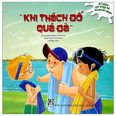 Khi Thách Đố Quá Đà - Kỹ Năng Lựa Chọn Và Ra Quyết Định (Tái Bản 2023)