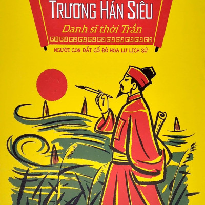 Trương Hán Siêu - Danh Sĩ Thời Trần - Người Con Đất Cố Đô Hoa Lư Lịch Sử