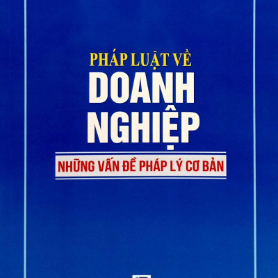 Pháp Luật Về Doanh Nghiệp - Những Vấn Đề Pháp Lý Cơ Bản