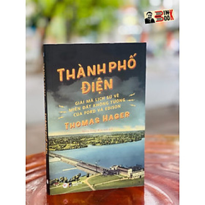 THÀNH PHỐ ĐIỆN - Thomas Hager – Kim Anh dịch – Tân Việt – NXB Dân Trí – Bìa mềm