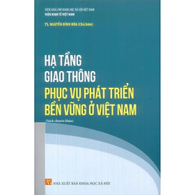 Hạ tầng giao thông phục vụ phát triển bền vững ở Việt Nam - KHXH