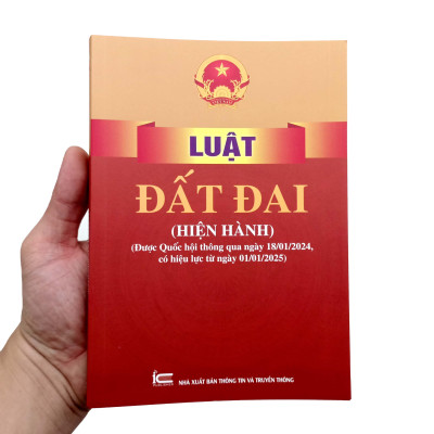 Luật Đất Đai (Hiện Hành)(Được Quốc Hội Thông Qua Ngày 18/01/2024, Có Hiệu Lực Từ Ngày 01/01/2025)