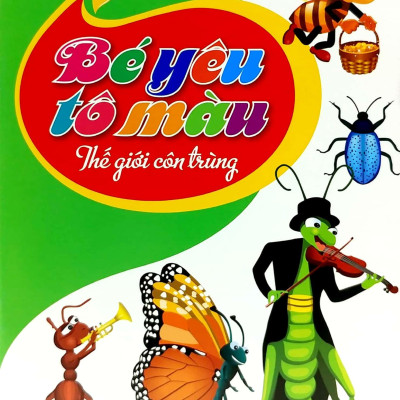 Bé Yêu Tô Màu - Thế Giới Con Trùng