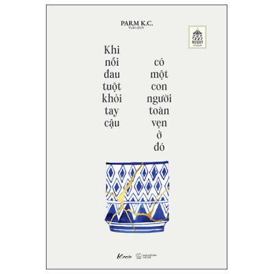 Sách - Khi Nỗi Đau Tuột Khỏi Tay Cậu Có Một Con Người Toàn Vẹn Ở Đó
