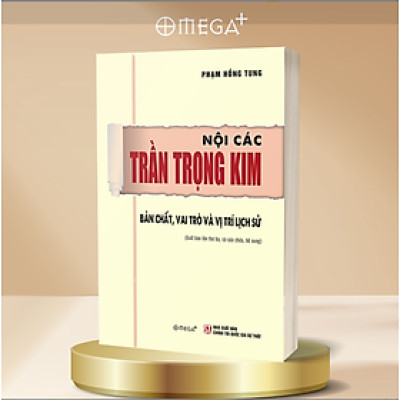 Nội các Trần Trọng Kim - Bản chất, vai trò và vị trí lịch sử ( Xuất bản lần thứ tư, có chỉnh sửa, bổ sung)