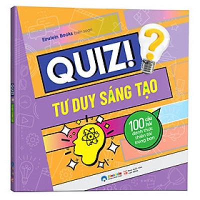 [Einstetin Books] Quiz! Tư Duy Sáng Tạo : 100 Câu Hỏi Đánh Thức Thiên Tài Trong Bạn