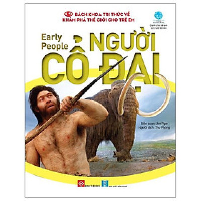Bách Khoa Tri Thức Về Khám Phá Thế Giới Cho Trẻ Em - Early people - Người Cổ Đại