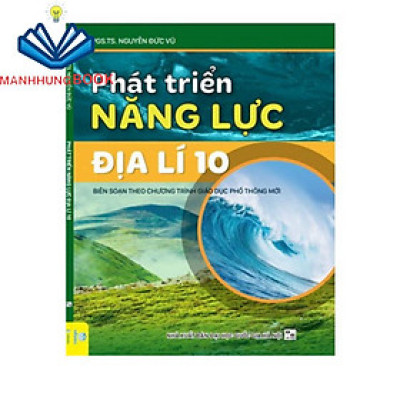 Sách -  Phát Triển Năng Lực Địa Lí 10 ( Biên soạn theo chương trình giáo dục phổ thông mới ).