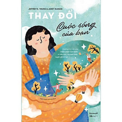 Sách - Thay Đổi Cuộc Sống Của Bạn - Jeffrey E. Young & Janet Klosko - AZ Việt Nam