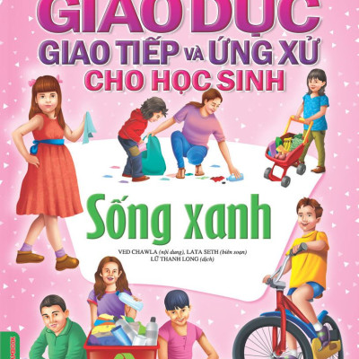 Combo Giáo Dục Giao Tiếp Và Ứng Xử Cho Học Sinh (2 Quyển): Sống Xanh + Kỹ Năng Giao Tiếp Qua Các Phương Tiện Công Nghệ