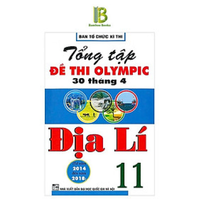 Sách - Tổng Tập Đề Thi Olympic 30 Tháng 4 Môn Địa Lí Lớp 11 - Ban Tổ Chức Kỳ Thi - Hồng Ân