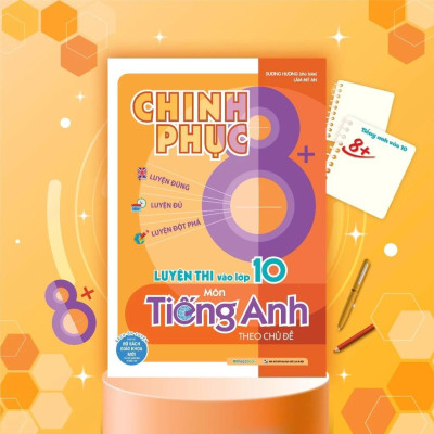Sách - Chinh Phục 8+ Luyện Thi Vào Lớp 10 Môn Tiếng Anh (Tái Bản 2025)